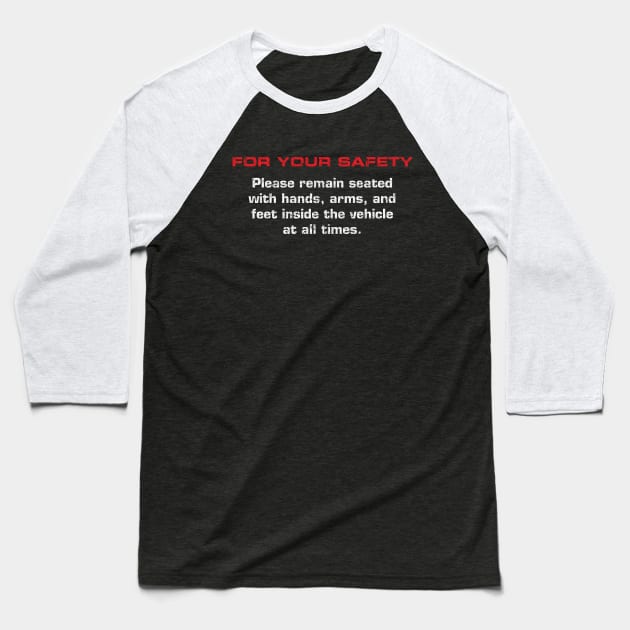 For Your Safety Warning Baseball T-Shirt by GoAwayGreen